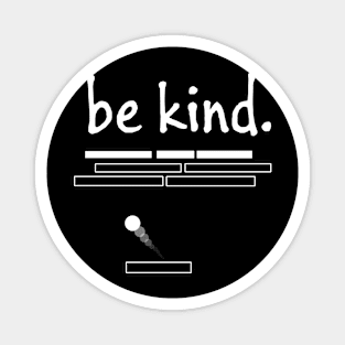 be kind design Magnet